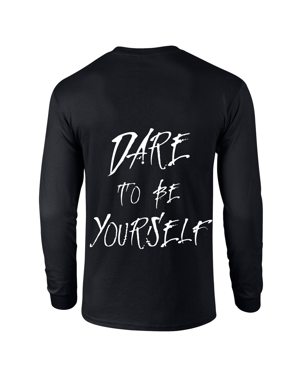 LONG SLEEVE /-\ DARE TO BE YOURSELF