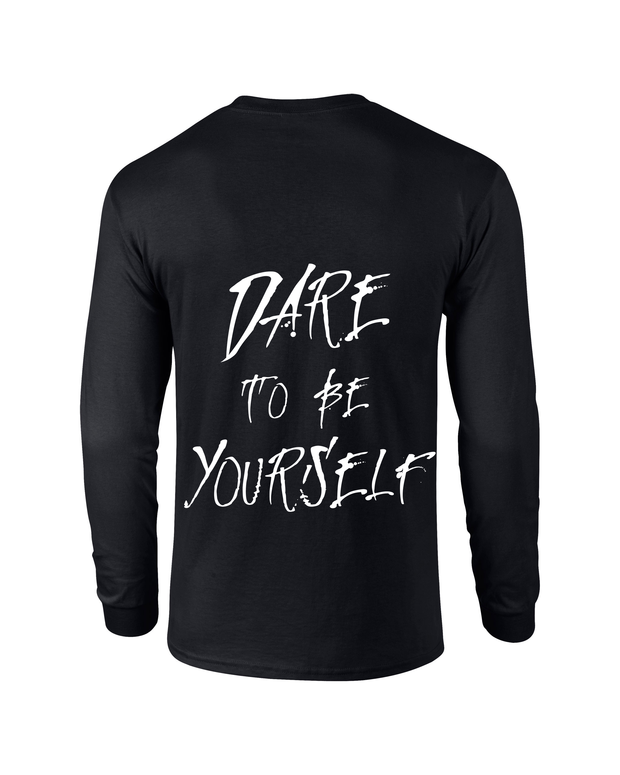 LONG SLEEVE /-\ DARE TO BE YOURSELF