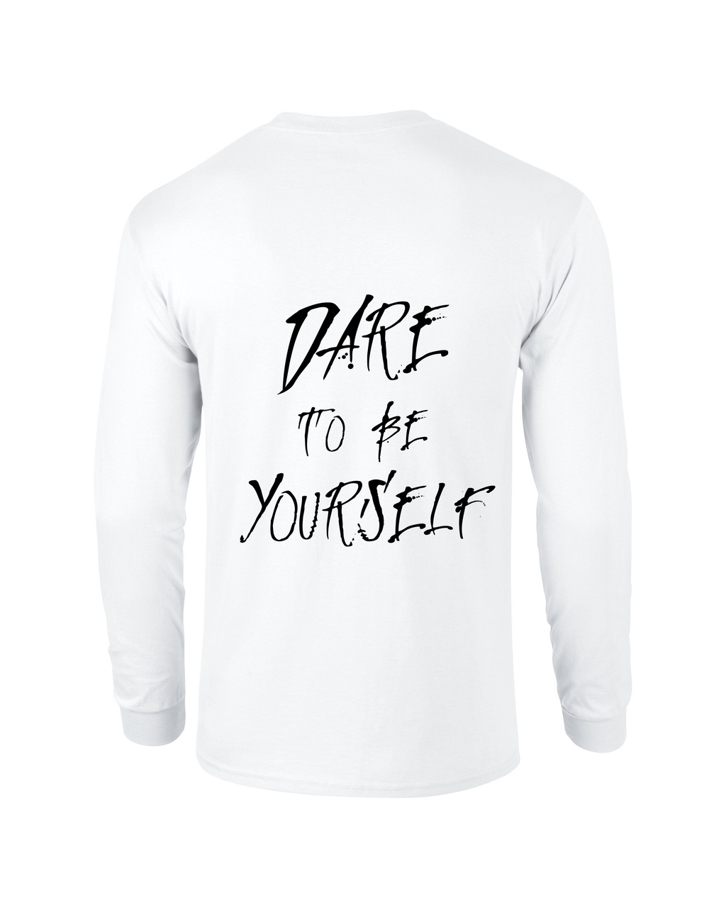 LONG SLEEVE /-\ DARE TO BE YOURSELF